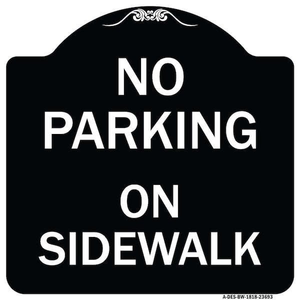 No Parking on Sidewalk Parking Heavy-Gauge Aluminum Architectural Sign, 18" x 18", BW-1818-23693